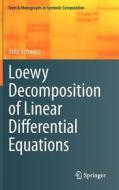 Loewy Decomposition of Linear Differential Equations di Fritz Schwarz edito da Springer-Verlag KG