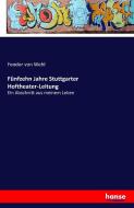 Fünfzehn Jahre Stuttgarter Hoftheater-Leitung di Feodor Von Wehl edito da hansebooks