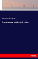 Erinnerungen an Heinrich Heine di Maria Embden-Heine edito da hansebooks