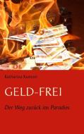 Geld - Frei di Katharina Kuntzer edito da Books on Demand