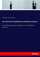 Die Theorie der Parallellinien von Euklid bis auf Gauss di Paul Stäckel, Friedrich Engel edito da hansebooks