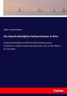 Das Kaiserlichkönigliche Hofoperntheater in Wien di Albert Josef Weltner edito da hansebooks