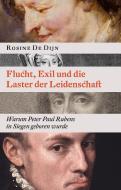 Flucht, Exil und die Laster der Leidenschaft di Rosine De Dijn edito da Books on Demand