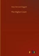 The Higher Court di Mary Steward Daggett edito da Outlook Verlag