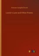 Lundy's Lane and Other Poems di Duncan Campbell Scott edito da Outlook Verlag