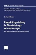 Kapazitätsgestaltung in Dienstleistungsunternehmungen di Stephan Stuhlmann edito da Deutscher Universitätsverlag
