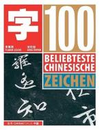 100 Beliebteste Chinesische Zeichen di Xinyan Song, Tilman Lesche edito da Books On Demand