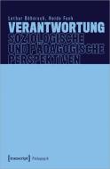 Verantwortung - Soziologische und pädagogische Perspektiven di Lothar Böhnisch, Heide Funk edito da Transcript Verlag