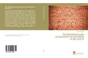 Die Multikulturelle Gesellschaft als Feindbild in NE und JF di Christian Meyer edito da Südwestdeutscher Verlag für Hochschulschriften AG  Co. KG