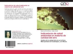 Indicadores de salud ambiental en materia de calidad del aire di Genoveva Pinal Gómez, Arturo Curiel edito da EAE