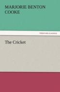 The Cricket di Marjorie Benton Cooke edito da TREDITION CLASSICS