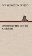 Bracebridge Hall oder die Charaktere di Washington Irving edito da TREDITION CLASSICS