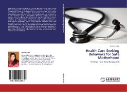 Health Care Seeking Behaviors for Safe Motherhood di Shirina Aktar edito da LAP Lambert Academic Publishing