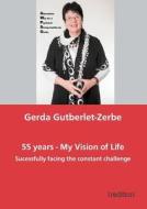 55 Years - My Vision of Life di Gerda Gutberlet-Zerbe edito da Tredition Gmbh