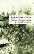 Ohne Gegenwart di Rainer Maria Rilke edito da Europäischer Literaturverlag