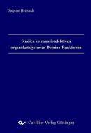 Studien zu enantioselektiven organokatalysierten Domino-Reaktionen di Stephan Hettstedt edito da Cuvillier Verlag