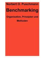 Benchmarking - Organisation, Prinzipien, Methoden di Norbert O Puschmann edito da Books On Demand