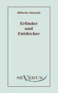 Erfinder und Entdecker di Wilhelm Ostwald edito da Severus Verlag