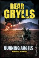 Burning Angels - Jagd durch die Wildnis di Bear Grylls edito da HarperCollins