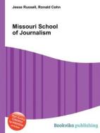 Missouri School Of Journalism di Jesse Russell, Ronald Cohn edito da Book On Demand Ltd.