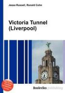 Victoria Tunnel (liverpool) edito da Book On Demand Ltd.