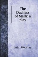 The Duchess of Malfi di John Webster edito da Book on Demand Ltd.