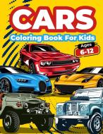 Cars Coloring Book For Kids Ages 6-12 di Art Books edito da GoPublish