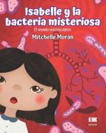 Isabelle y la bacteria misteriosa di Mitchelle Morán edito da Amazon Digital Services LLC - Kdp