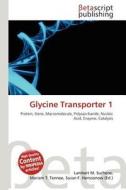Glycine Transporter 1 edito da Betascript Publishing
