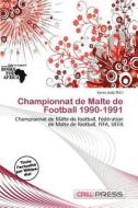 Championnat De Malte De Football 1990-1991 edito da Cred Press