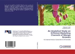 An Analytical Study on Different Marketing Channels of Mango Growers di Rangappa Yaraddi, Virupaxayya Kulkarni edito da LAP Lambert Academic Publishing
