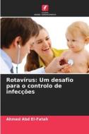Rotavírus: Um desafio para o controlo de infecções di Ahmed Abd El-fatah edito da Edições Nosso Conhecimento