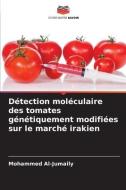 Détection moléculaire des tomates génétiquement modifiées sur le marché irakien di Mohammed Al-Jumaily edito da Editions Notre Savoir