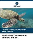 Bedrohte Tierarten in Indien: Bd. IV di Arunaksharan Narayanankutty, Joice Tom Job edito da Verlag Unser Wissen