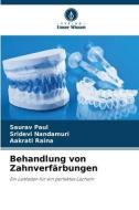 Behandlung von Zahnverfärbungen di Saurav Paul, Sridevi Nandamuri, Aakrati Raina edito da Verlag Unser Wissen