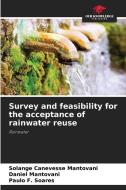 Survey and feasibility for the acceptance of rainwater reuse di Solange Canevesse Mantovani, Daniel Mantovani, Paulo F. Soares edito da Our Knowledge Publishing