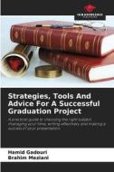 Strategies, Tools And Advice For A Successful Graduation Project di Hamid Gadouri, Brahim Meziani edito da Our Knowledge Publishing