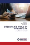 EXPLORING THE WORLD OF GENERATIVE AI di Vignesh U, Himangi Agarwal, Yash Agarwal edito da LAP LAMBERT Academic Publishing