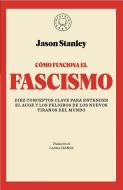 Facha. Como Funciona El Fascismo / How Fascism Works: The Politics of Us and Them di Jason Stanley edito da PRH GRUPO EDIT USA