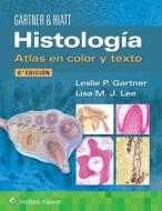 Histologia. Atlas En Color Y Texto di Leslie P. Gartner, Lisa M.J. Lee edito da Ovid Technologies