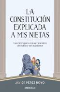 La Constitución explicada a mi nietas : las claves para conocer nuestros derechos y ser más libres di Javier Pérez Royo edito da Debolsillo