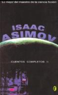 Cuentos Completos II = The Complete Stories II di Isaac Asimov edito da Ediciones B