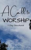 A Call to Worship Devotional di Tajha Whyte, S. Williams edito da BLURB INC