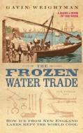 The Frozen Water Trade di Gavin Weightman edito da HARPERCOLLINS 360