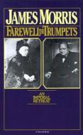 Farewell the Trumpets: An Imperial Retreat di Jan Morris edito da HARCOURT BRACE & CO