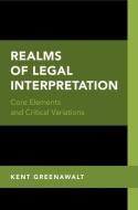 Realms of Legal Interpretation di Kent Greenawalt edito da OUP USA