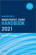 Blackstone's Magistrates' Court Handbook 2021 di Anthony Edwards edito da Oxford University Press