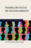Personalizing Politics and Realizing Democracy di Gian Vittorio Caprara edito da OUP USA