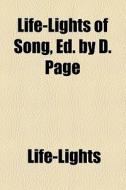 Life-lights Of Song, Ed. By D. Page di Life-lights edito da General Books Llc
