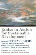 Ethics In Action For Sustainable Development edito da Columbia University Press